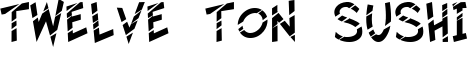 Twelve Ton Sushi