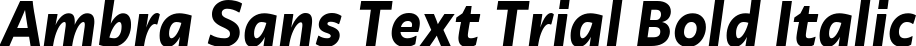 Ambra Sans Text Trial Bold Italic