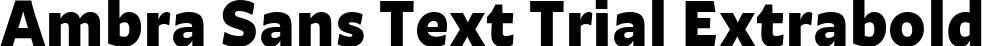 Ambra Sans Text Trial Extrabold