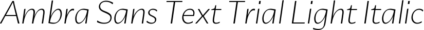 Ambra Sans Text Trial Light Italic