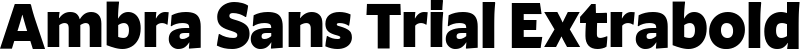 Ambra Sans Trial Extrabold