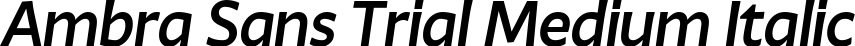 Ambra Sans Trial Medium Italic