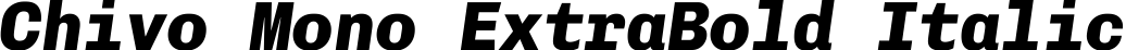 Chivo Mono ExtraBold Italic