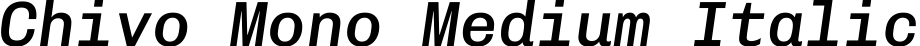 Chivo Mono Medium Italic