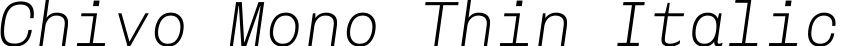 Chivo Mono Thin Italic