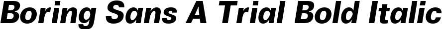 Boring Sans A Trial Bold Italic