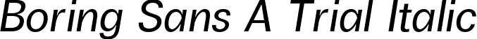 Boring Sans A Trial Italic