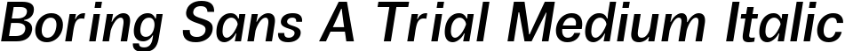 Boring Sans A Trial Medium Italic
