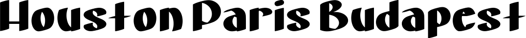 Houston Paris Budapest