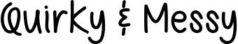 Quirky & Messy
