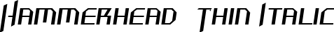 Hammerhead  Thin Italic