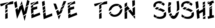 Twelve Ton Sushi title