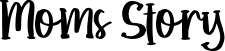 Moms Story