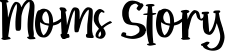 Moms Story